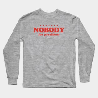 Retro Nobody For President Text (Red) Long Sleeve T-Shirt